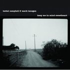 Isobel Campbell & Mark Lanegan - Keep Me In Mind Sweetheart (EP)