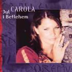 Carola - Jul I Betlehem