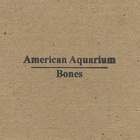 American Aquarium - Bones (EP)