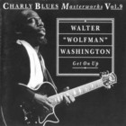 Charly Blues Masterworks: Walter 'wolfman' Washington (Get On Up)