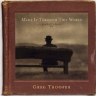 Greg Trooper - Make It Through This World