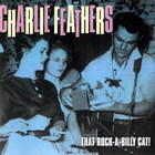 Charlie Feathers - That Rock-A-Billy-Cat