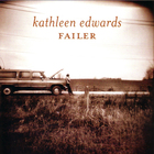 Kathleen Edwards - Failer