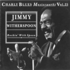 Jimmy Witherspoon - Charly Blues Masterworks: Jimmy Witherspoon (Rockin' With Spoon)