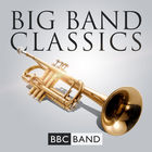 BBC Big Band - Big Band Classics