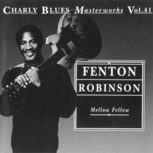 Charly Blues Masterworks: Fenton Robinson (Mellow Fellow)