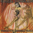 Pascal Comelade - Psicòtic Music´ Hall