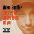 Adam Sandler - They're All Gonna Laugh At You