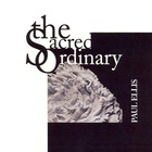 Paul Ellis - The Sacred Ordinary