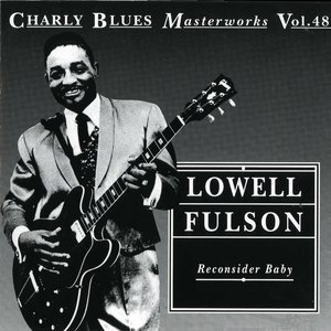 Charly Blues Masterworks: Lowell Fulson (Reconsider Baby)