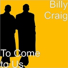 Billy Craig - To Come To Us