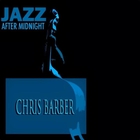 Chris Barber - Jazz After Midnight