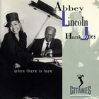 Abbey Lincoln - When There Is Love (With Hank Jones)
