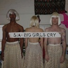 SIA - Big Girls Cry (Remixes)