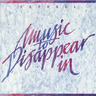 Raphael - Music To Disappear In