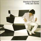 Gianluca Grignani - Il Re Del Niente