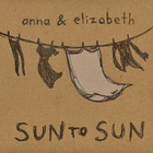 Anna & Elizabeth - Sun To Sun