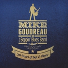 Mike Goudreau & The Boppin' Blues Band - 20 Years Of Bop & Blues