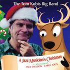 Tom Kubis Big Band - A Jazz Musician's Christmas
