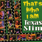 Texas Slim - That's Who I Am