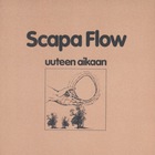 Scapa Flow - Uuteen Aikaan (Reissued 2010)