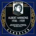 Albert Ammons - 1936-1939 (Chronological Classics)