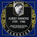 Albert Ammons - 1939-1946 (Chronological Classics)