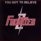 Frontier - You Got To Believe