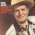 Gene Autry - Back In The Saddle Again (Remastered 1995)