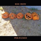 Rob Crow - Per-Flexed (VLS)