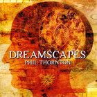 Phil Thornton - Dreamscapes