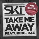 Dj S.K.T - Take Me Away (Remixes)