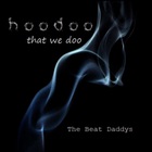 The Beat Daddys - Hoodoo That We Doo