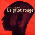 Ablaye Cissoko - Le Griot Rouge