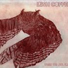 Irish Coffee - When The Owl Cries