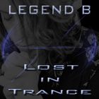 Legend B - Lost In Trance