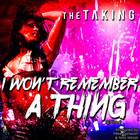 The Taking - I Won't Remember A Thing (CDS)