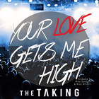 The Taking - Your Love Gets Me High (CDS)
