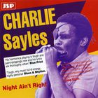 Charlie Sayles - Night Ain't Right