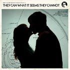 They Can What It Seems They Cannot (EP)