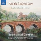 Julian Lloyd Webber - And The Bridge Is Love