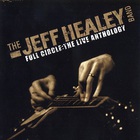 The Jeff Healey Band - Full Circle: The Live Anthology CD1