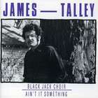 James Talley - Black Jack Choir - Ain't It Somethin'