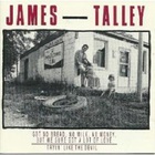 James Talley - Got No Bread, No Milk, No Money, But We Sure Got A Lot Of Love - Tryin' Like The Devil