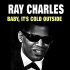 Ray Charles - Baby, It's Cold Outside