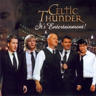 Celtic Thunder - It's Entertainment !