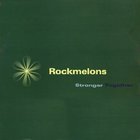Rockmelons - Stronger Together (MCD)