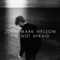 John Mark Nelson - I'm Not Afraid
