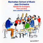 Manhattan School of Music Jazz Orchestra - Salutes The Arrangers: Then And Now