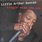 Little Arthur Duncan - Singin' With The Sun